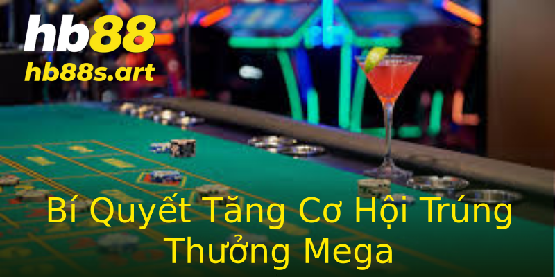 Bí Quyết Tăng Cơ Hội Trúng Thưởng Mega Bí Quyết Tăng Cơ Hội Trúng Thưởng Mega