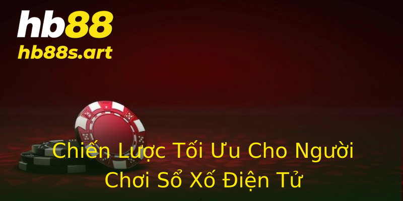 Chiến Lược Tối Ưu Cho Người Chơi Sổ Xố Điện Tử Chiến Lược Tối Ưu Cho Người Chơi Sổ Xố Điện Tử