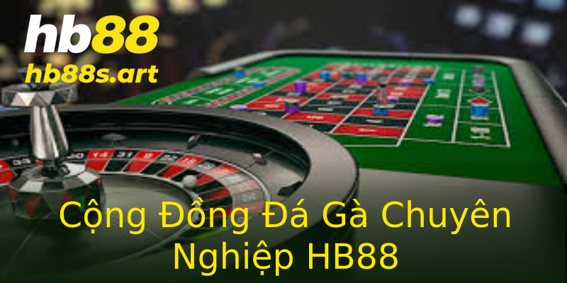 Cộng Đồng Đá Gà Chuyên Nghiệp HB88 Cộng Đồng Đá Gà Chuyên Nghiệp HB88