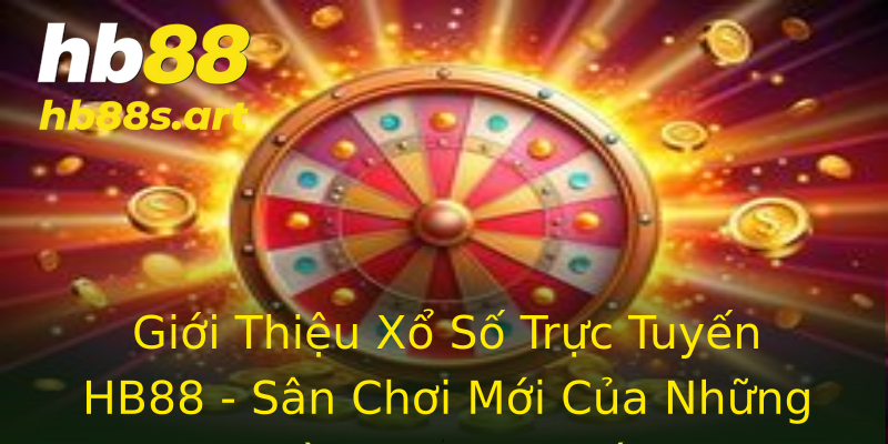 Giới Thiệu Xổ Số Trực Tuyến HB88 - Sân Chơi Mới Của Những Nhà Cược Tinh Túy Giới Thiệu Xổ Số Trực Tuyến HB88 - Sân Chơi Mới Của Những Nhà Cược Tinh Túy