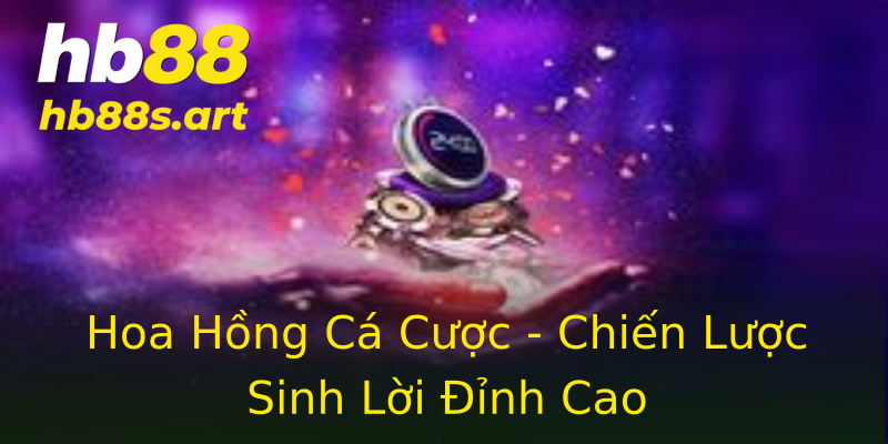 Hoa Hồng Cá Cược - Chiến Lược Sinh Lời Đỉnh Cao Hoa Hồng Cá Cược - Chiến Lược Sinh Lời Đỉnh Cao
