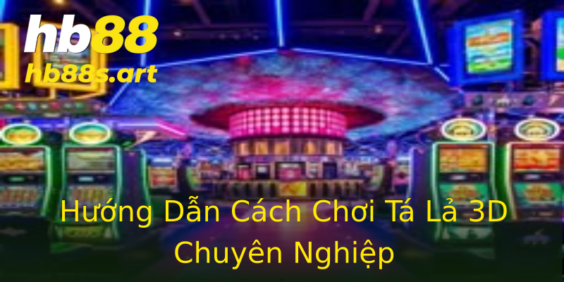 Hướng Dẫn Cách Chơi Tá Lả 3D Chuyên Nghiệp Hướng Dẫn Cách Chơi Tá Lả 3D Chuyên Nghiệp