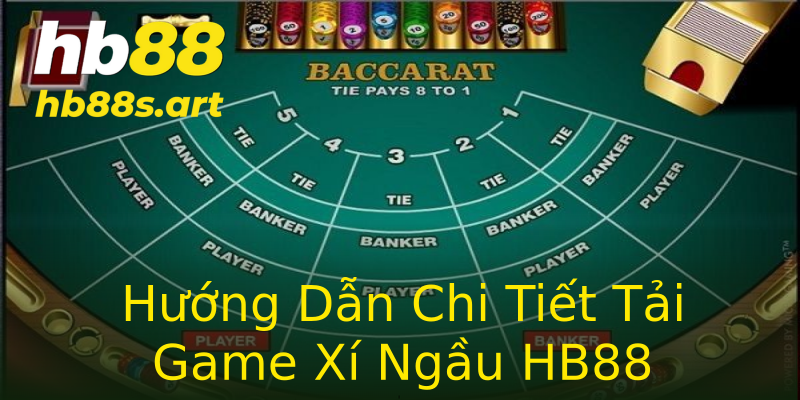 Hướng Dẫn Chi Tiết Tải Game Xí Ngầu HB88 Hướng Dẫn Chi Tiết Tải Game Xí Ngầu HB88