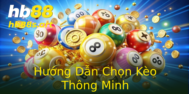 Hướng Dẫn Chọn Kèo Thông Minh Hướng Dẫn Chọn Kèo Thông Minh