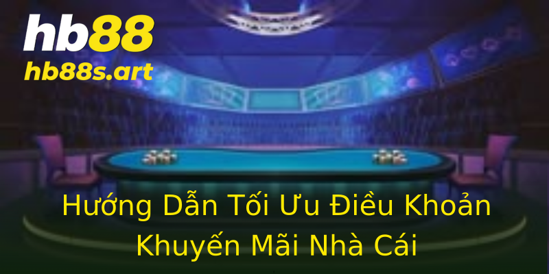 Hướng Dẫn Tối Ưu Điều Khoản Khuyến Mãi Nhà Cái Hướng Dẫn Tối Ưu Điều Khoản Khuyến Mãi Nhà Cái