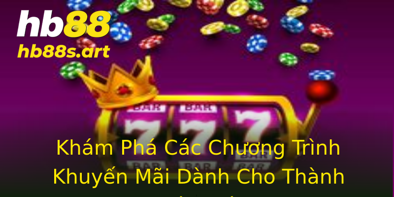 Khám Phá Các Chương Trình Khuyến Mãi Dành Cho Thành Viên Mới Khám Phá Các Chương Trình Khuyến Mãi Dành Cho Thành Viên Mới