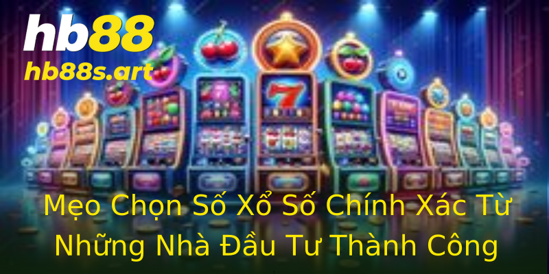 Mẹo Chọn Số Xổ Số Chính Xác Từ Những Nhà Đầu Tư Thành Công Mẹo Chọn Số Xổ Số Chính Xác Từ Những Nhà Đầu Tư Thành Công
