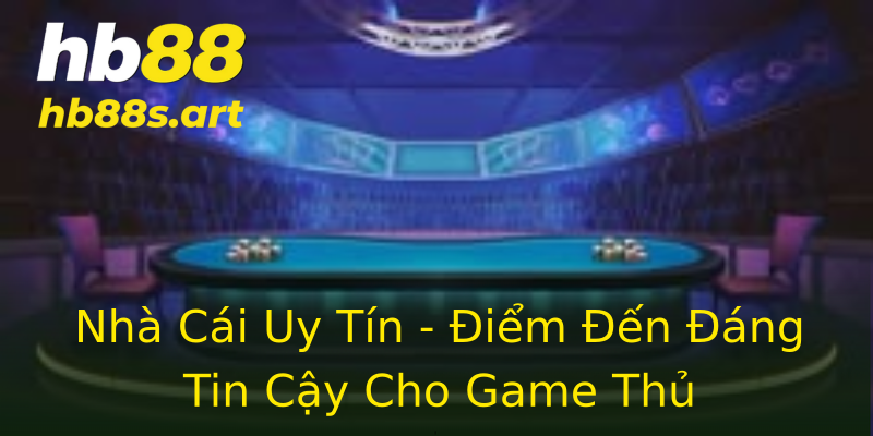 Nhà Cái Uy Tín - Điểm Đến Đáng Tin Cậy Cho Game Thủ Nhà Cái Uy Tín - Điểm Đến Đáng Tin Cậy Cho Game Thủ
