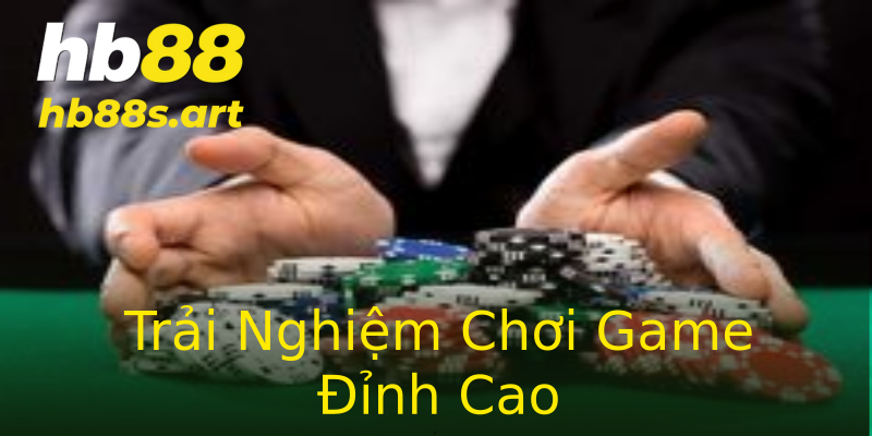 Trải Nghiệm Chơi Game Đỉnh Cao Trải Nghiệm Chơi Game Đỉnh Cao